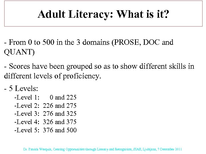 Adult Literacy: What is it? - From 0 to 500 in the 3 domains