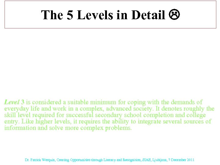 The 5 Levels in Detail Level 1 indicates persons with very poor skills, where
