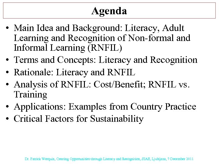 Agenda • Main Idea and Background: Literacy, Adult Learning and Recognition of Non-formal and