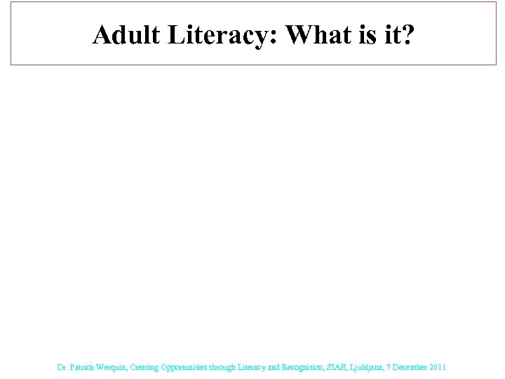 Adult Literacy: What is it? -Who is at Prose Level 1: -Low Ed. Attainment