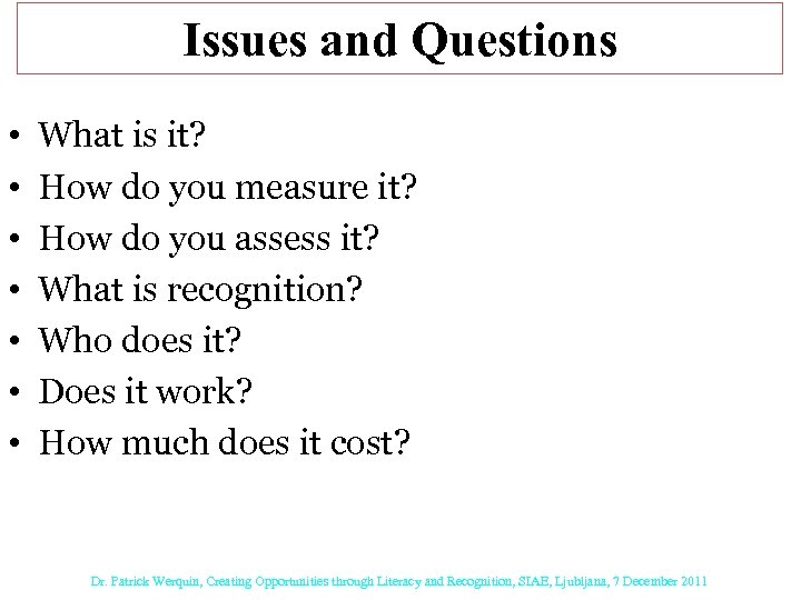 Issues and Questions • • What is it? How do you measure it? How