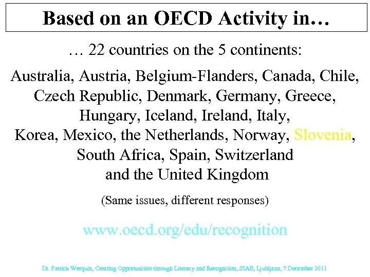 Based on an OECD Activity in… … 22 countries on the 5 continents: Australia,