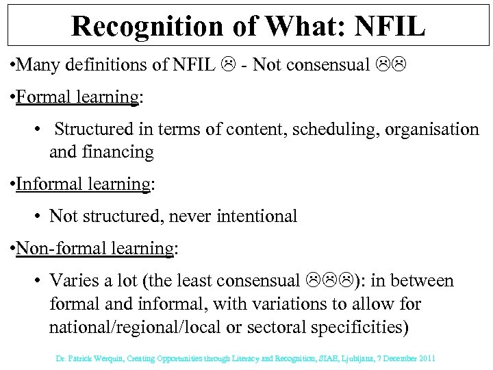 Recognition of What: NFIL • Many definitions of NFIL - Not consensual • Formal