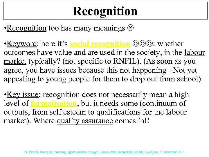 Recognition • Recognition too has many meanings • Keyword: here it’s social recognition :