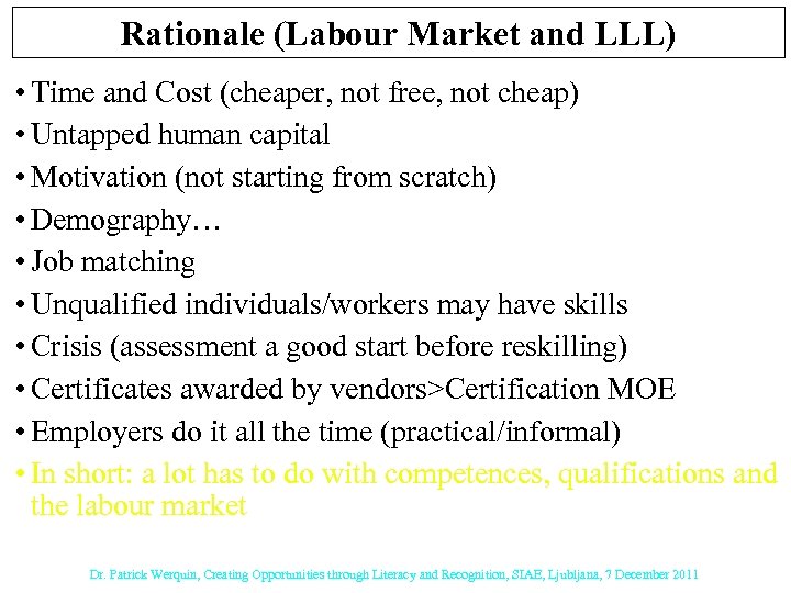Rationale (Labour Market and LLL) • Time and Cost (cheaper, not free, not cheap)