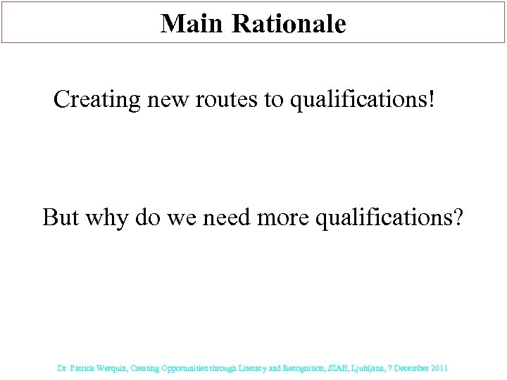 Main Rationale Creating new routes to qualifications! But why do we need more qualifications?