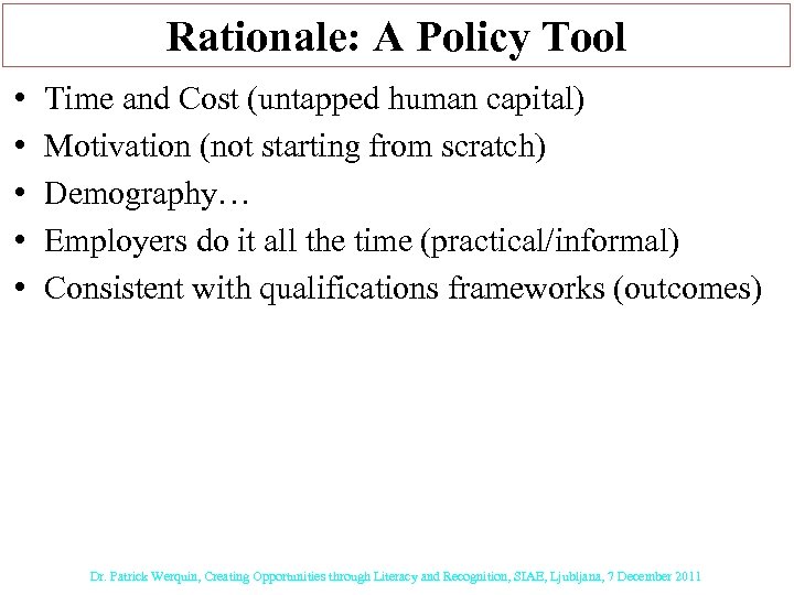 Rationale: A Policy Tool • • • Time and Cost (untapped human capital) Motivation