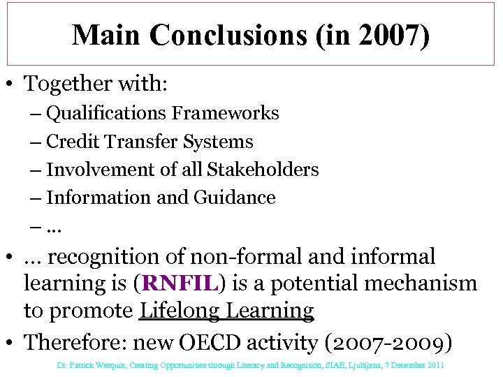 Main Conclusions (in 2007) • Together with: – Qualifications Frameworks – Credit Transfer Systems