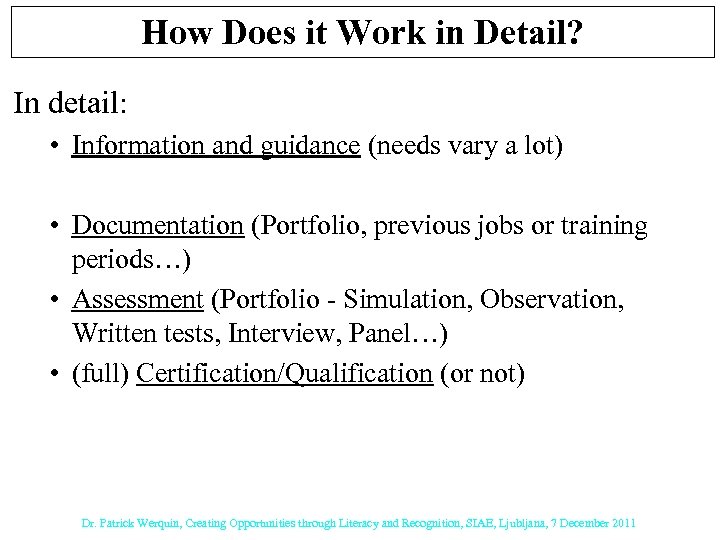 How Does it Work in Detail? In detail: • Information and guidance (needs vary
