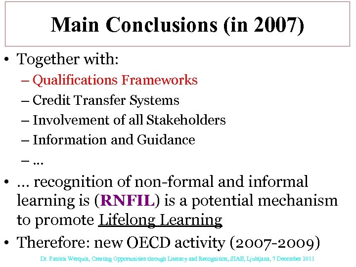 Main Conclusions (in 2007) • Together with: – Qualifications Frameworks – Credit Transfer Systems