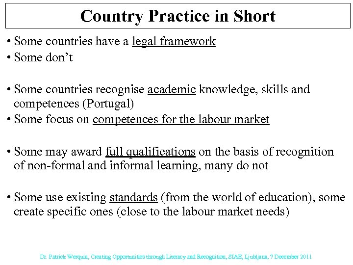 Country Practice in Short • Some countries have a legal framework • Some don’t