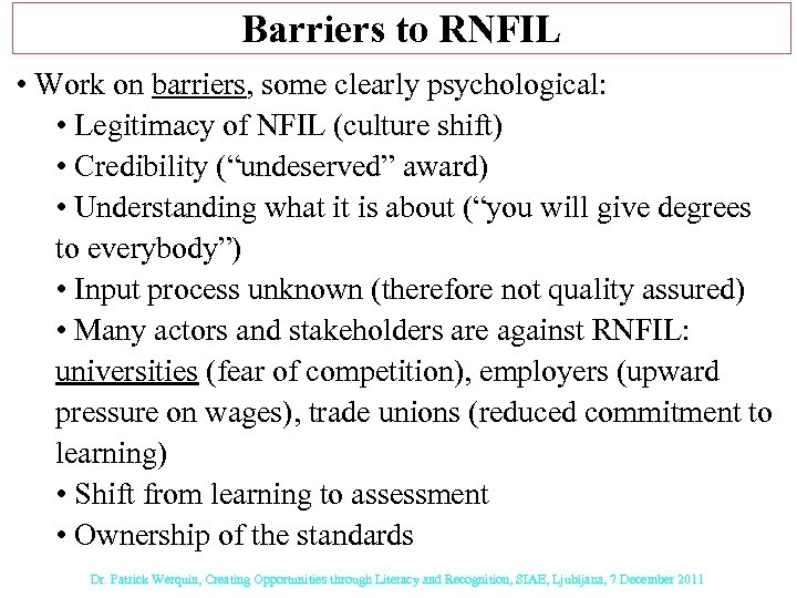 Barriers to RNFIL • Work on barriers, some clearly psychological: • Legitimacy of NFIL