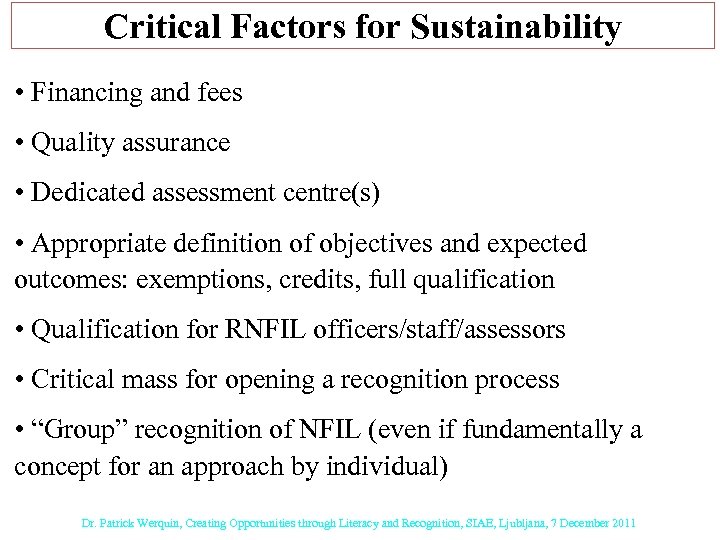 Critical Factors for Sustainability • Financing and fees • Quality assurance • Dedicated assessment