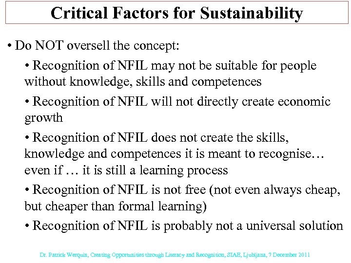 Critical Factors for Sustainability • Do NOT oversell the concept: • Recognition of NFIL