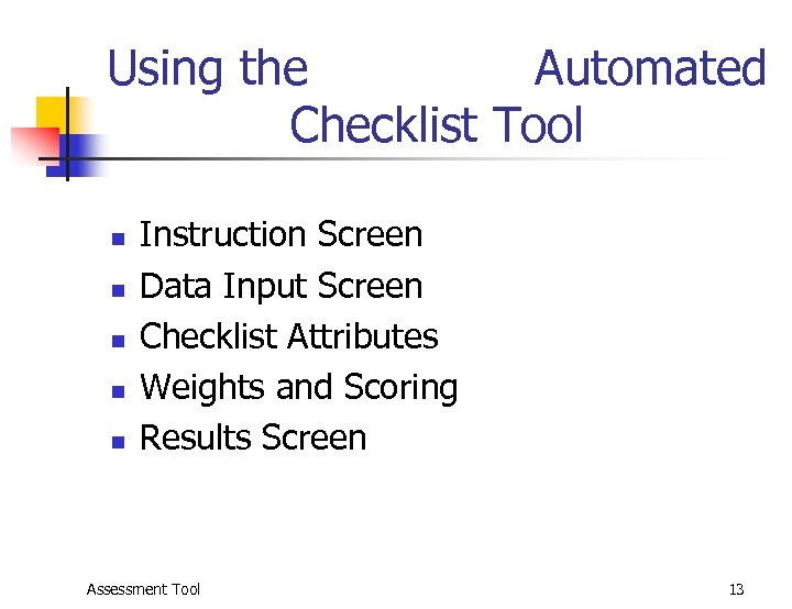 Using the Automated Checklist Tool n n n Instruction Screen Data Input Screen Checklist