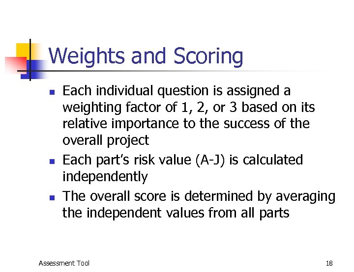 Weights and Scoring n n n Each individual question is assigned a weighting factor