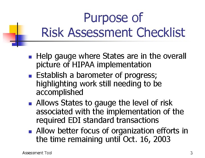 Purpose of Risk Assessment Checklist n n Help gauge where States are in the