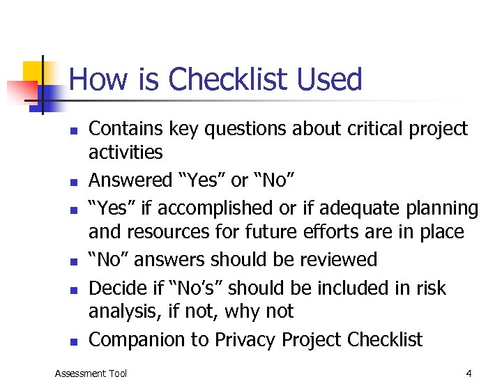 How is Checklist Used n n n Contains key questions about critical project activities