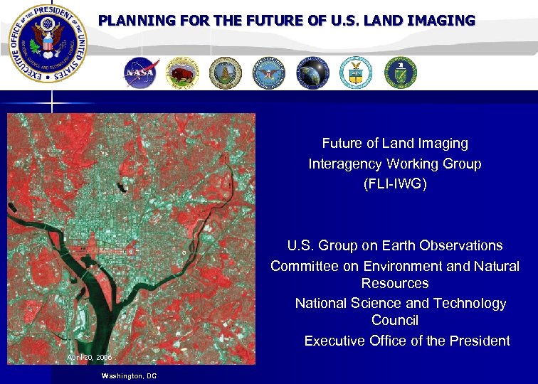 PLANNING FOR THE FUTURE OF U. S. LAND IMAGING Future of Land Imaging Interagency