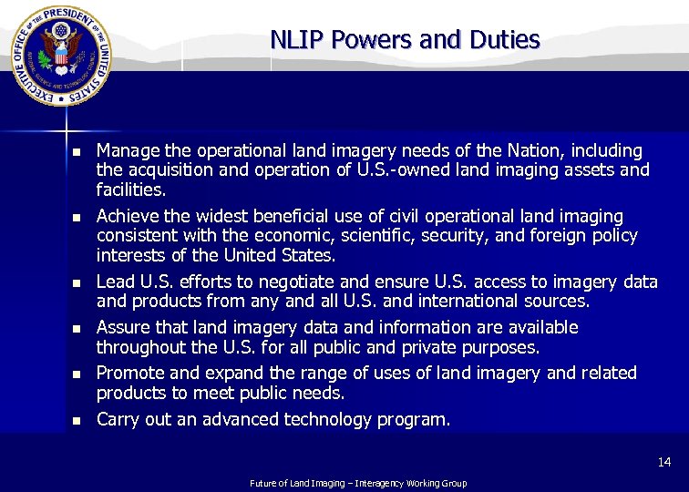 NLIP Powers and Duties n n n Manage the operational land imagery needs of
