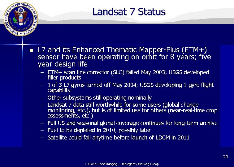 Landsat 7 Status n L 7 and its Enhanced Thematic Mapper-Plus (ETM+) sensor have