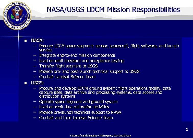 NASA/USGS LDCM Mission Responsibilities n NASA: n – Procure LDCM space segment: sensor, spacecraft,