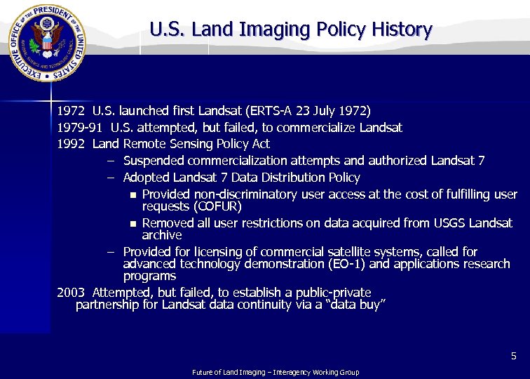 U. S. Land Imaging Policy History 1972 U. S. launched first Landsat (ERTS-A 23