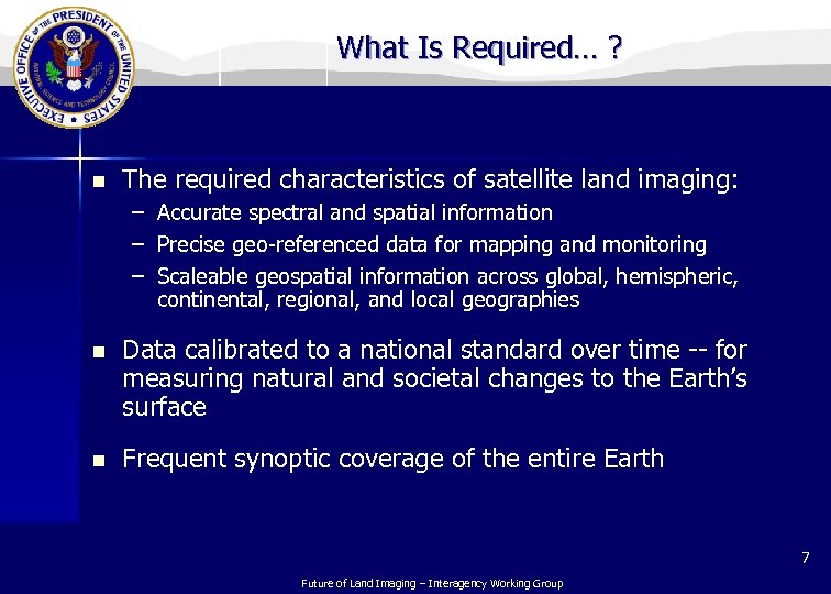 What Is Required… ? n The required characteristics of satellite land imaging: – Accurate