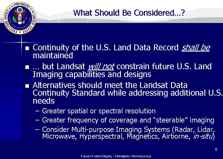What Should Be Considered…? n n n Continuity of the U. S. Land Data