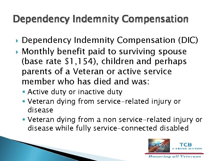 Dependency Indemnity Compensation (DIC) Monthly benefit paid to surviving spouse (base rate $1, 154),