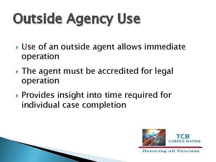 Outside Agency Use of an outside agent allows immediate operation The agent must be