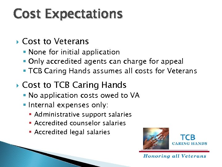 Cost Expectations Cost to Veterans § None for initial application § Only accredited agents
