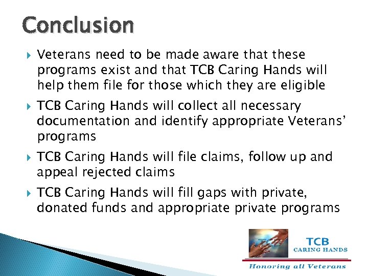Conclusion Veterans need to be made aware that these programs exist and that TCB