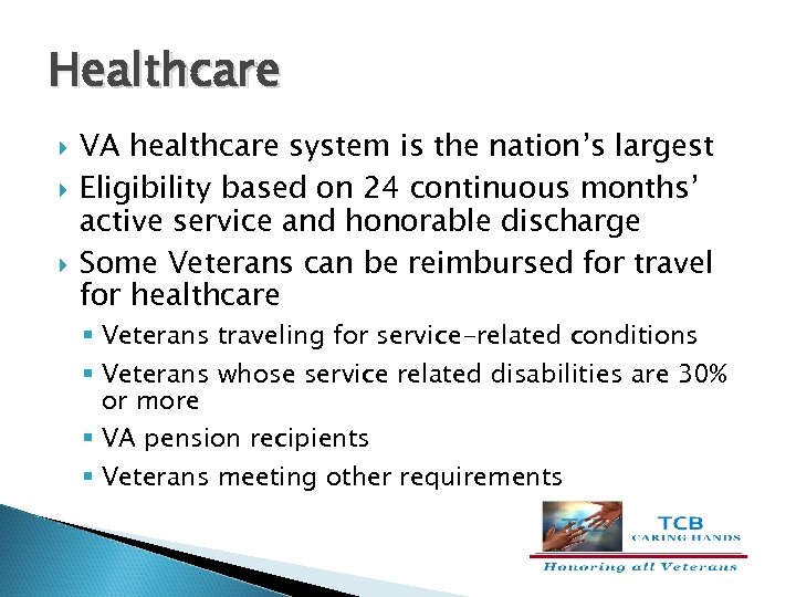 Healthcare VA healthcare system is the nation’s largest Eligibility based on 24 continuous months’