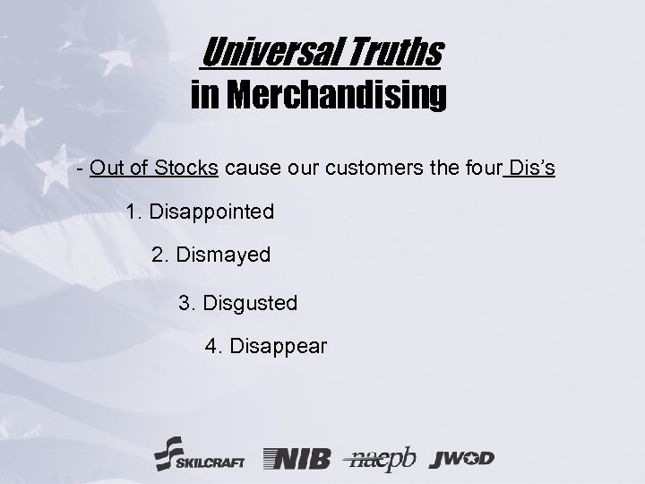 Universal Truths in Merchandising - Out of Stocks cause our customers the four Dis’s