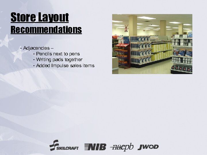 Store Layout Recommendations - Adjacencies – - Pencils next to pens - Writing pads