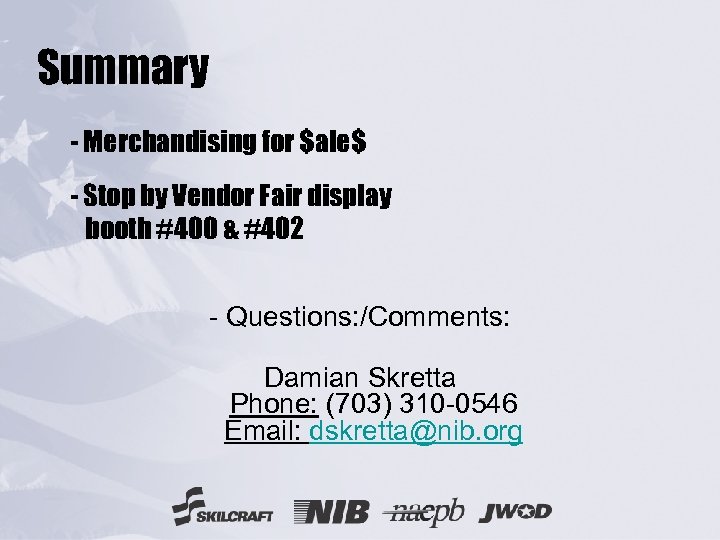 Summary - Merchandising for $ale$ - Stop by Vendor Fair display booth #400 &