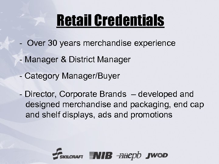 Retail Credentials - Over 30 years merchandise experience - Manager & District Manager -