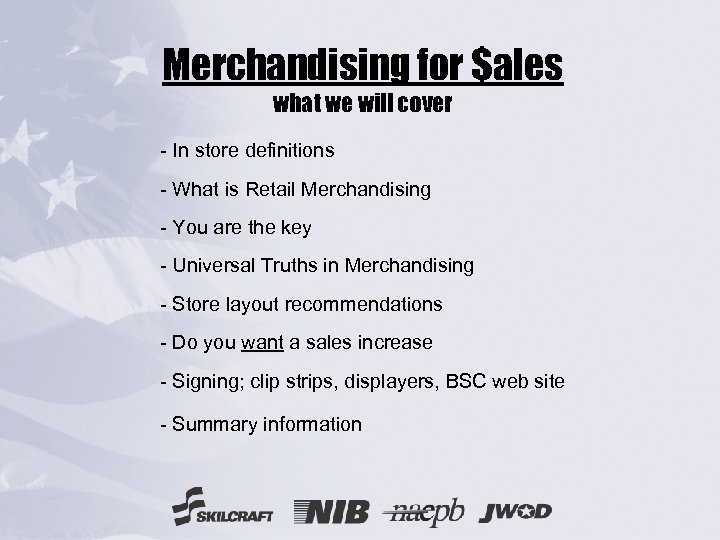 Merchandising for $ales what we will cover - In store definitions - What is