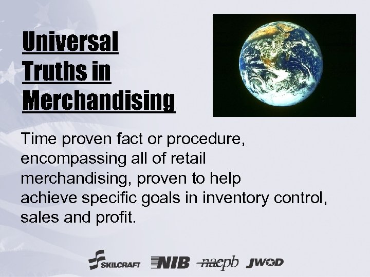 Universal Truths in Merchandising Time proven fact or procedure, encompassing all of retail merchandising,