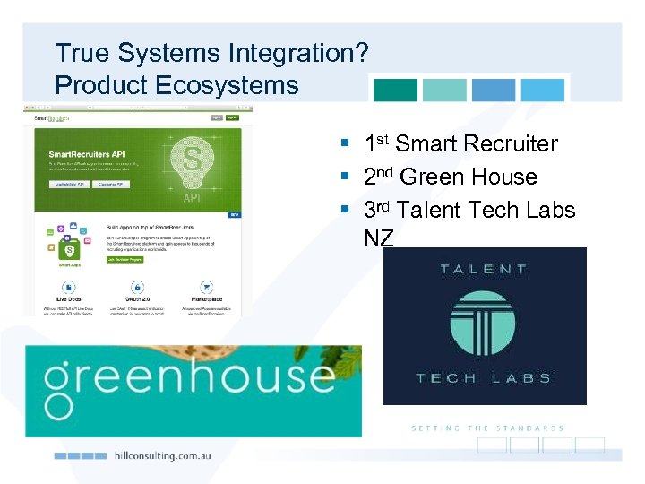 True Systems Integration? Product Ecosystems § 1 st Smart Recruiter § 2 nd Green