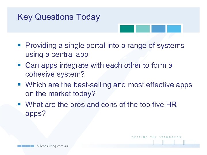 Key Questions Today § Providing a single portal into a range of systems using
