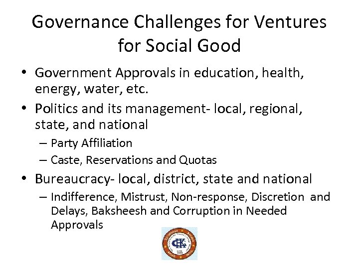 Governance Challenges for Ventures for Social Good • Government Approvals in education, health, energy,