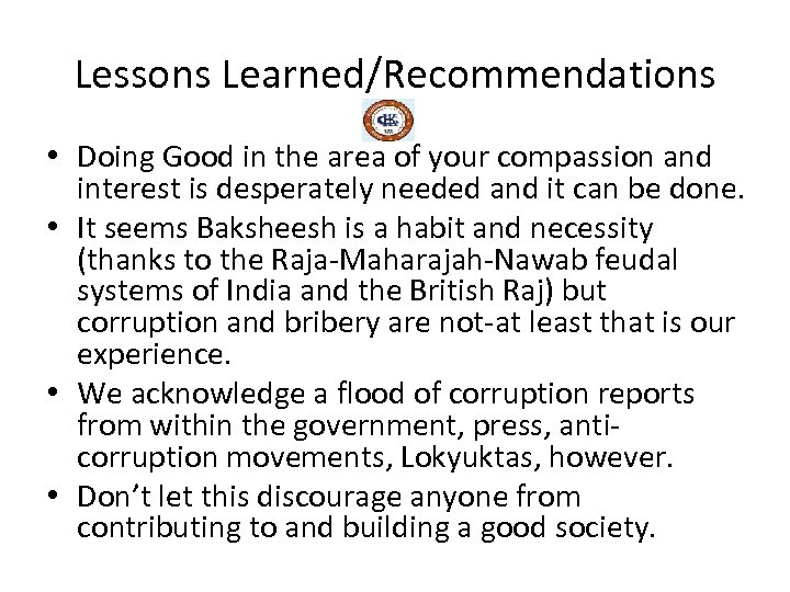 Lessons Learned/Recommendations • Doing Good in the area of your compassion and interest is