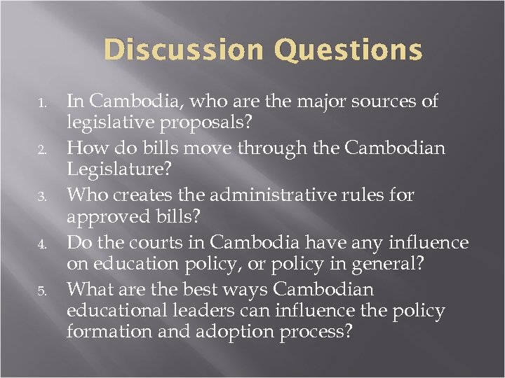 Discussion Questions 1. 2. 3. 4. 5. In Cambodia, who are the major sources