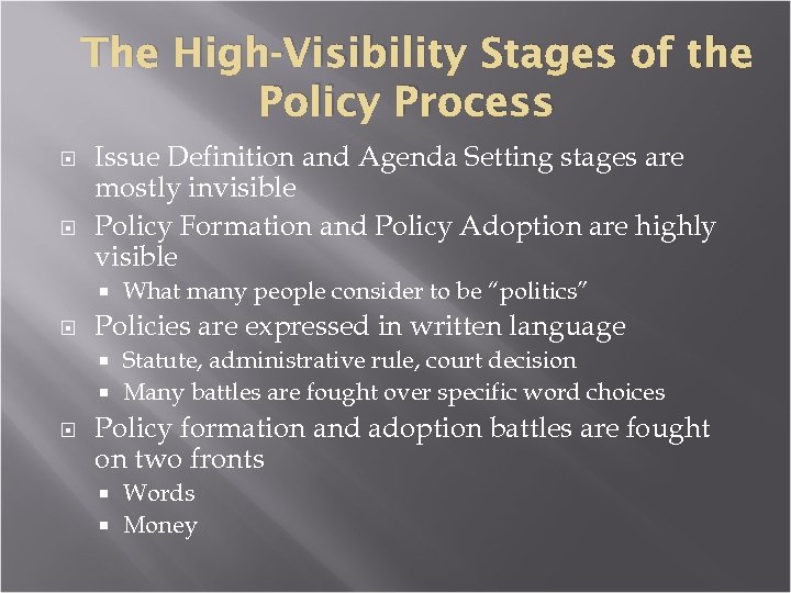 The High-Visibility Stages of the Policy Process Issue Definition and Agenda Setting stages are