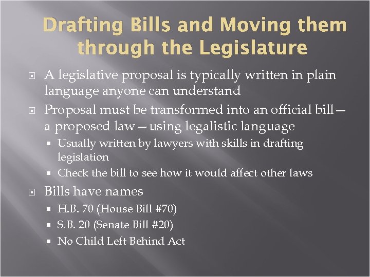 Drafting Bills and Moving them through the Legislature A legislative proposal is typically written