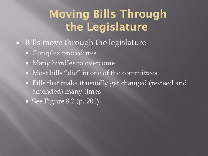 Moving Bills Through the Legislature Bills move through the legislature Complex procedures Many hurdles