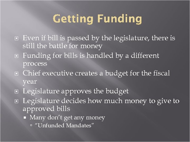 Getting Funding Even if bill is passed by the legislature, there is still the