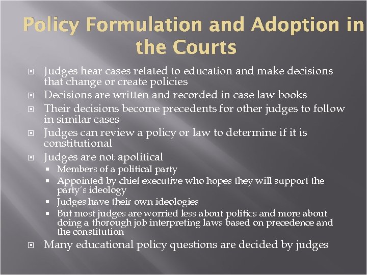 Policy Formulation and Adoption in the Courts Judges hear cases related to education and